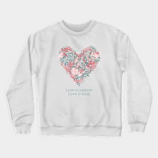 Botanical Heart - Love Is Patient Love Is Kind Crewneck Sweatshirt